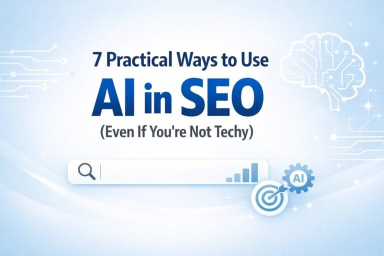 7 Practical Ways to Use AI in SEO in 2026 (Even If You're Not Techy)